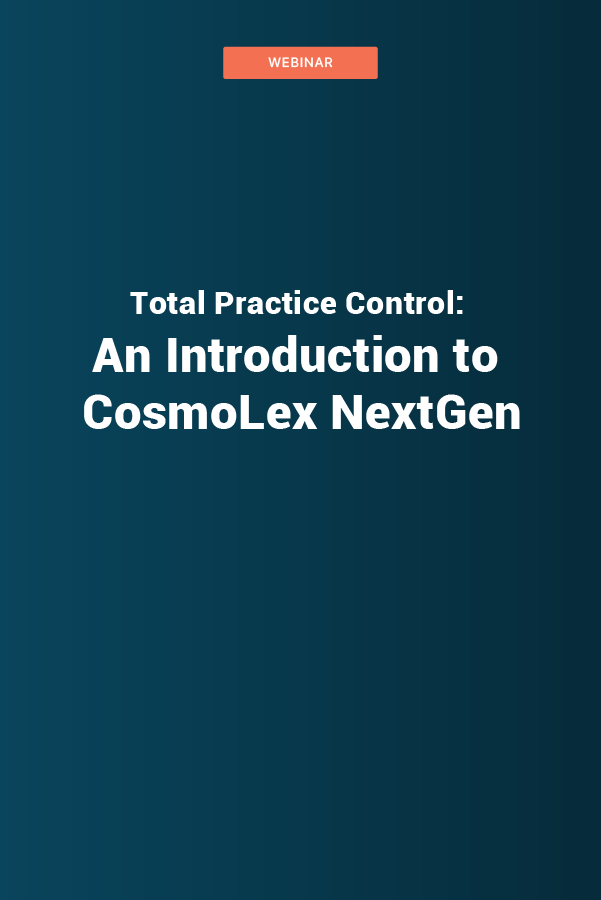 Total Practice Control: An Introduction to CosmoLex NextGen